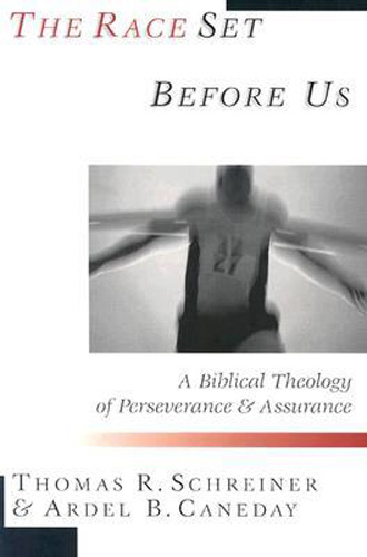 The Race Set Before Us: A Biblical Theology of Perseverance Assurance