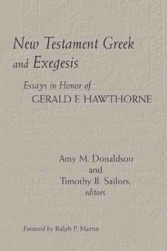 New Testament Greek and Exegesis: Essays in Honor of Gerald F. Hawthorne