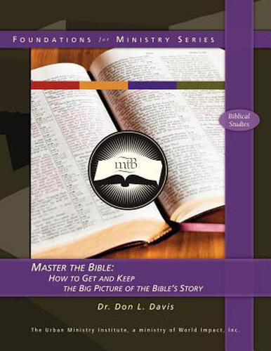 Foundations for Ministry Series: Master the Bible: How to Get and Keep the Big Picture of the Bible's Story