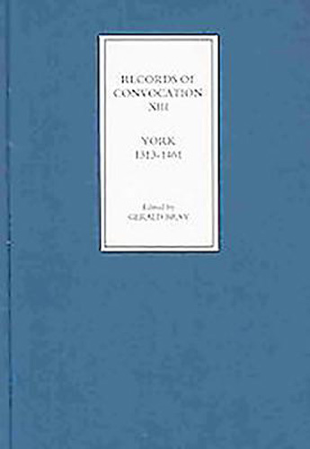 Records of Convocation XIII: York, 1313-1461 (Records of Convocation, 13) (Volume 13)
