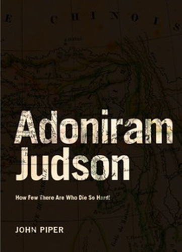 Adoniram Judson: How Few There Are Who Die So Hard!