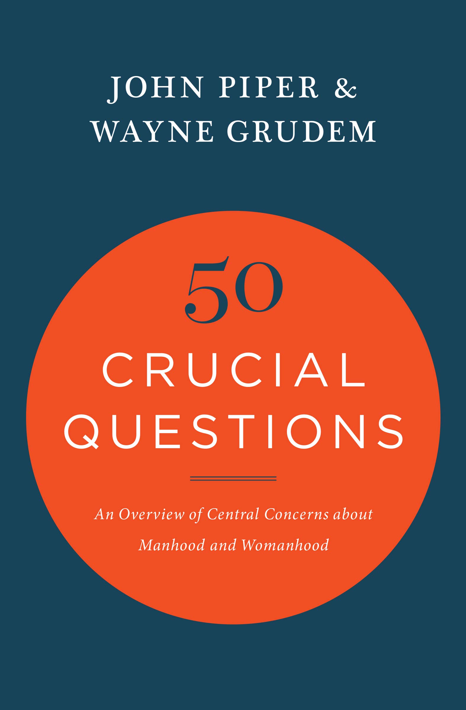 50 Crucial Questions About Manhood and Womanhood