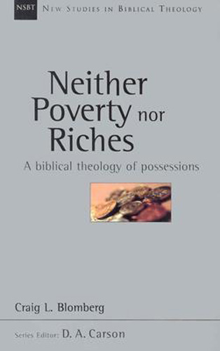 Neither Poverty Nor Riches: A Biblical Theology of Material Possessions by Craig L. Blomberg (1999-05-03)