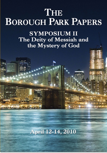 Borough Park Papers Symposium II: The Deity of Messiah and the Mystery of God (Borough Park Papers Symposium, 2)