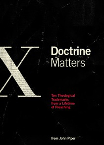 Doctrine Matters: Ten Theological Trademarks from a Lifetime of Preaching