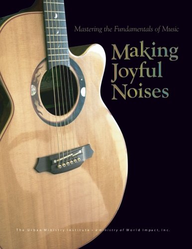Making Joyful Noises: Mastering the Fundamentals of Music