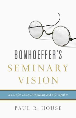 Bonhoeffer's Seminary Vision