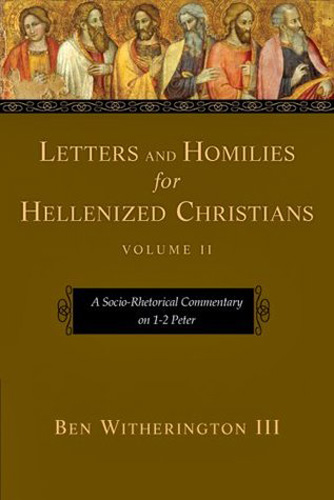 Letters and Homilies for Hellenized Christians, Volume II: A Socio-Rhetorical Commentary on 1-2 Peter
