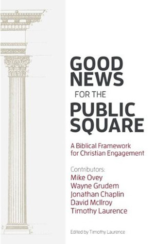 Good News for the Public Square: A Biblical Framework for a Christian Engagement