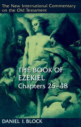The Book of Ezekiel, Chapters 25 “48 (NEW INTERNATIONAL COMMENTARY ON THE OLD TESTAMENT)