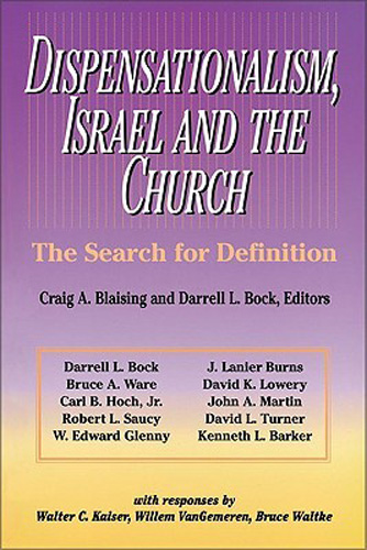 Dispensationalism, Israel and the Church: The Search for Definition