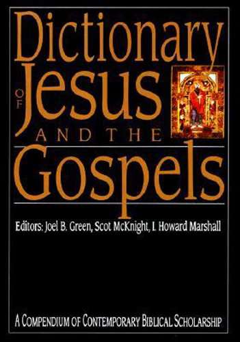 Dictionary of Jesus and the Gospels: A Compendium of Contemporary Biblical Scholarship