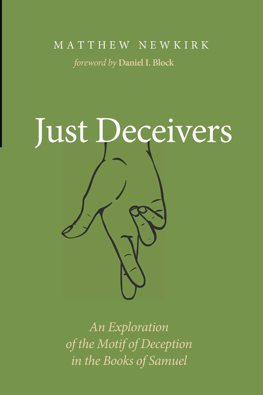 Just Deceivers: An Exploration of the Motif of Deception in the Books of Samuel