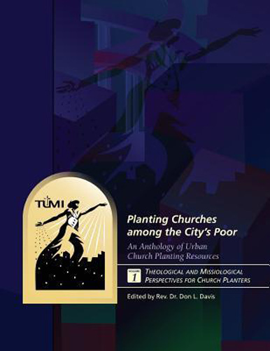 Planting Churches Among the City's Poor: An Anthology of Urban Church Planting Resources, Vol. 1