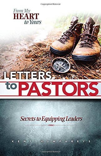 From My Heart to Yours: Letters to Pastors: Secrets to Equipping Leaders
