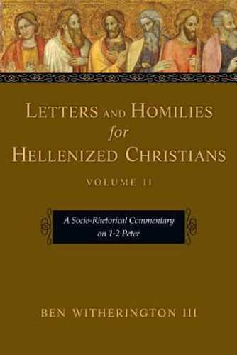 Letters and Homilies for Hellenized Christians: A Socio-Rhetorical Commentary on 1-2 Peter