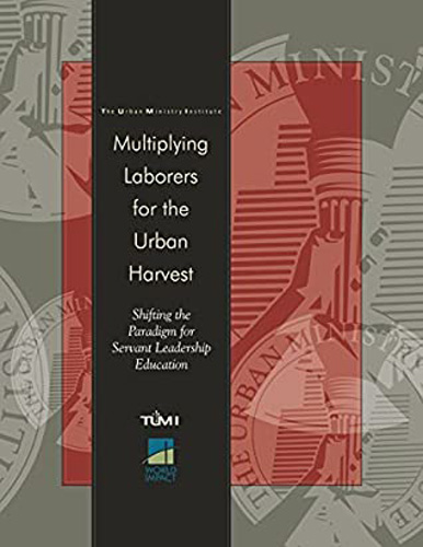 Multiplying Laborers for the Harvest: Shifting the Paradigm for Servant Leadership Education