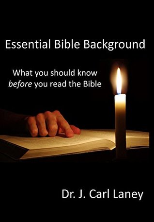 Essential Bible Background: What you should know before you read the Bible
