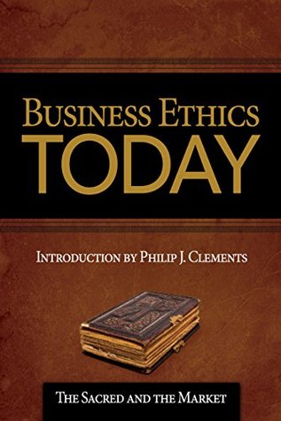 Business Ethics Today: The Sacred and the Market