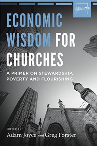 Economic Wisdom for Churches: A Primer on Poverty, Stewardship and Flourishing