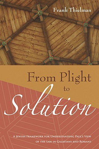 From Plight to Solution: A Jewish Framework for Understanding Paul's View of the Law in Galatians and Romans (Supplements to Novum Testamentum (Wipf & Stock Publishers) )