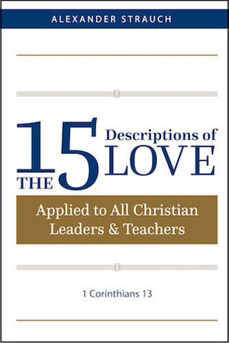 The 15 Descriptions of Love: Applied to All Christian Leaders & Teachers