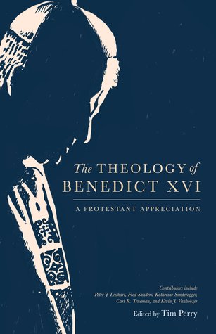 The Theology of Benedict XVI: A Protestant Appreciation