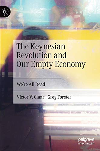 The Keynesian Revolution and Our Empty Economy: We're All Dead