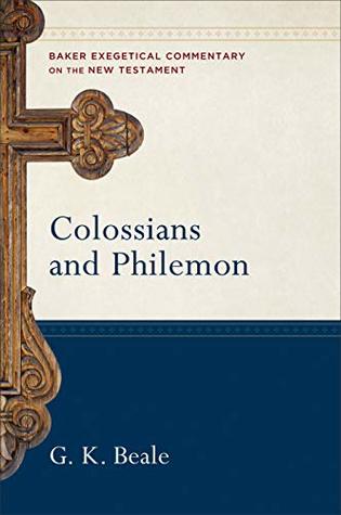 Colossians and Philemon (Baker Exegetical Commentary on the New Testament)