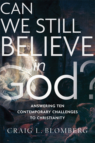 Can We Still Believe in God?: Answering Ten Contemporary Challenges to Christianity