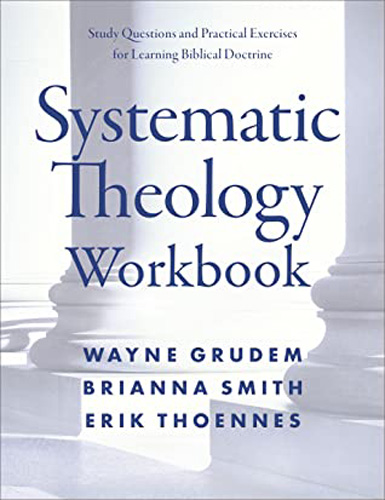 Systematic Theology Workbook: Study Questions and Practical Exercises for Learning Biblical Doctrine