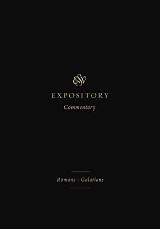 ESV Expository Commentary: Romans-Galatians (ESV Expository Commentary)