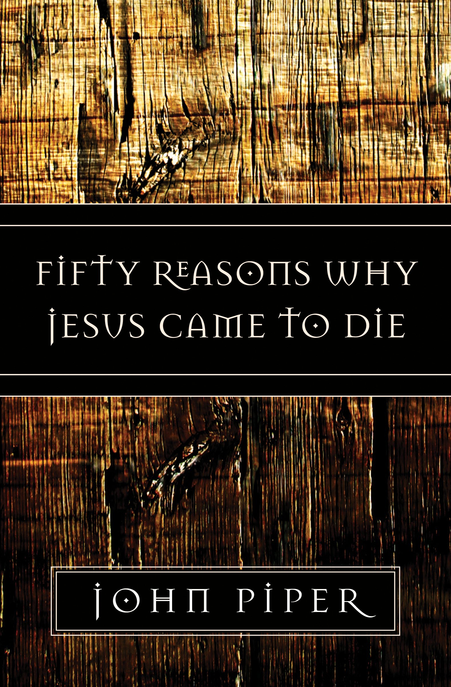 The Passion of Jesus Christ: 50 Reason Why He Came to Die.