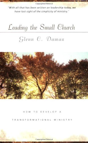 Leading the Small Church: How to Develop a Transformational Ministry