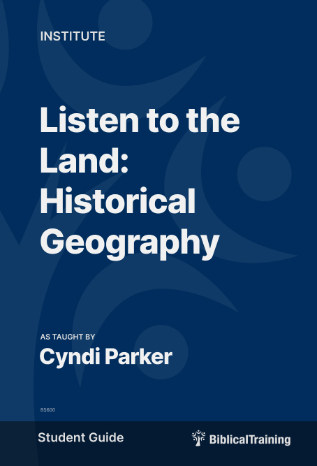 Listen to the Land: Historical Geography - Bible Study