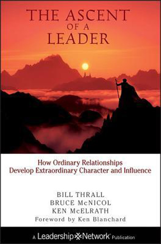 The Ascent of a Leader: How Ordinary Relationships Develop Extraordinary Character