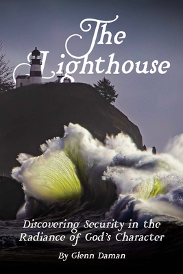 The Lighthouse: Discovering Security in the Radiance of God's Character