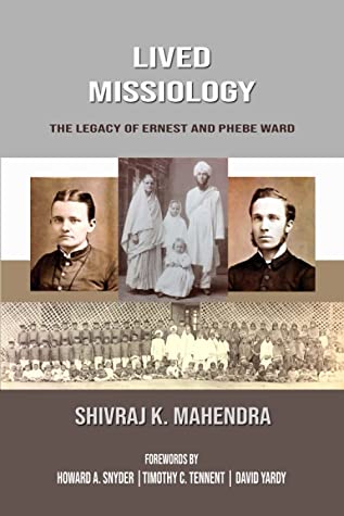 Lived Missiology: The Legacy of Ernest and Phebe Ward