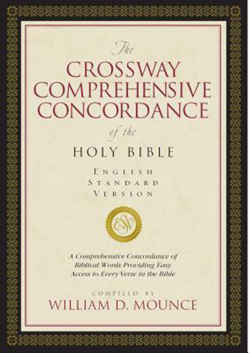 The Crossway Comprehensive Concordance of the Holy Bible, English Standard Version (A Comprehensive Concordance of Biblical Words Providing Easy Access to Every Verse in the Bible)