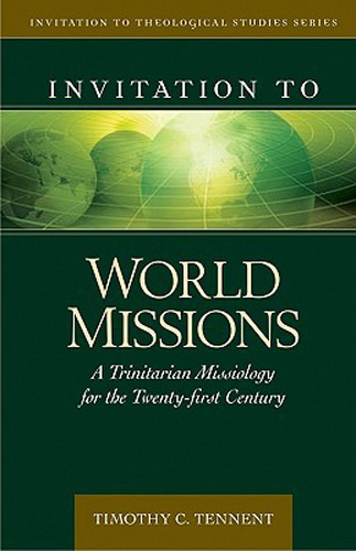 Invitation to World Missions: A Trinitarian Missiology for the Twenty-First Century