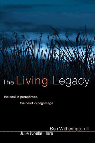 The Living Legacy: The Soul in Paraphrase, the Heart in Pilgrimage