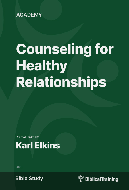 Counseling for Healthy Relationships - Bible Study